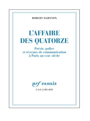 cover image of L'Affaire des Quatorze. Poésie, police et réseaux de communication à Paris au XVIIIe siècle